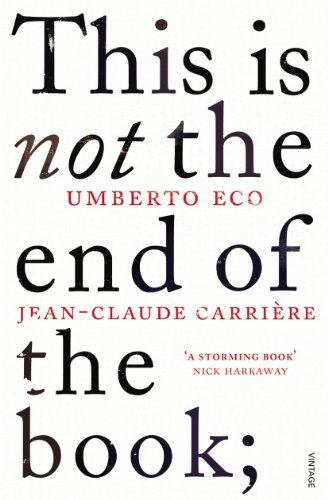 irony bathing Appeal to be attractive THIS IS NOT THE END OF THE BOOK, Umberto Eco, Jean-Claude Carrière, Jean-Philippe  de Tonnac – WARREN ELLIS LTD
